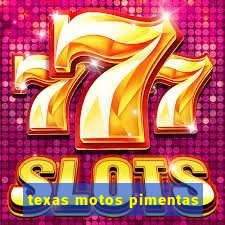 texas motos pimentas